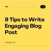 9 Tips to How to Write Engaging Blog Post